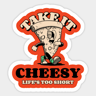 Take It Cheesy Life's Too Short Sticker